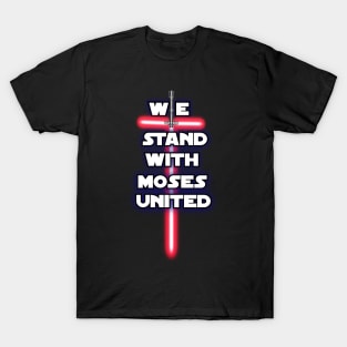 We Stand With Moses United| NEW DESIGN from Sons of Thunder T-Shirt